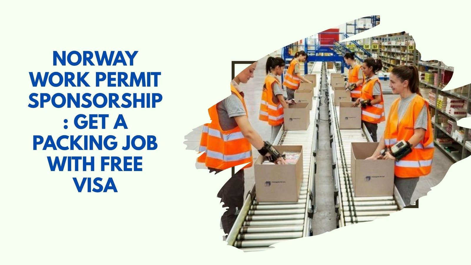 Norway Work Permit Sponsorship: Get a Packing Job with Free Visa